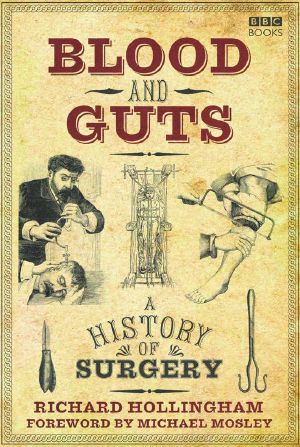 [Blood and Guts 01] • Blood & Guts · A History of Surgery